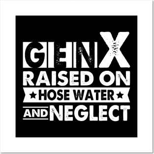 Gen X Raised On Hose Water And Neglect Posters and Art